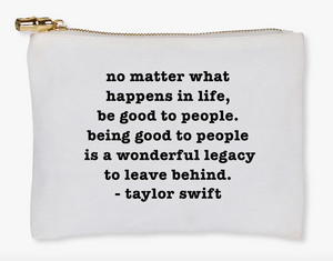 Taylor Swift "Be Good To People" Flat Zip