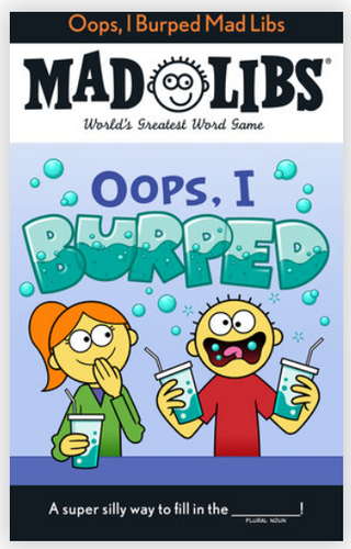 Oops, I Burped Mad Libs