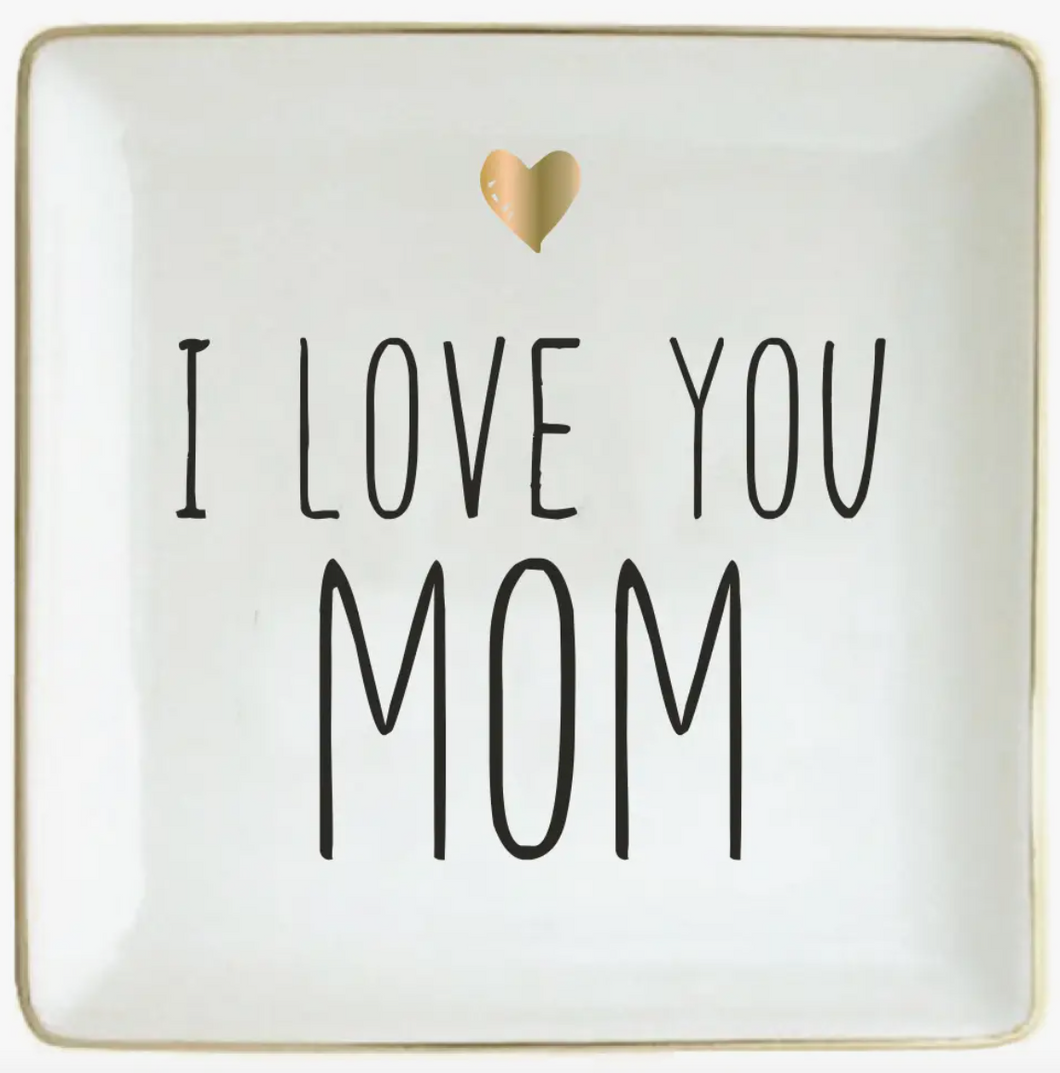 I Love You Mom Dish